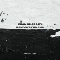 Khan Ghara Dy Band Way Khana | Punjabi Songs | Punjabi Folk Music