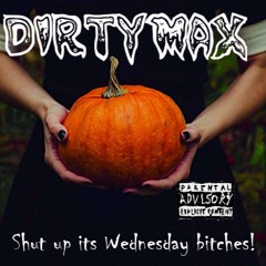 Shut up it's Wednesday, Bitches! (Demo)