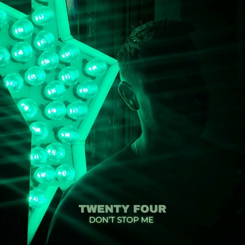 TWENTY FOUR - Don't Stop Me