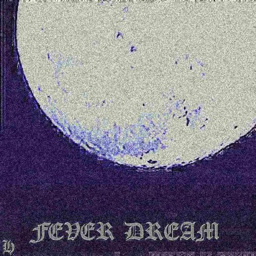 FEVER DREAM Ft. Cloutchild & Papa Sleep (Prod. 68grenadier)