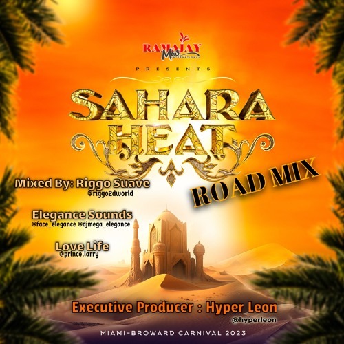 Sahara Heat Ramajay Road Mix By Riggo Suave, Elegance, Love Life & Hyper Leon