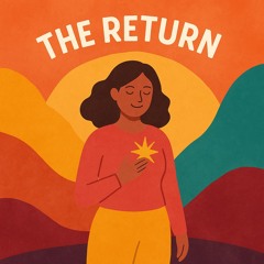 The Return – Guided Hypnosis for Living Your Light