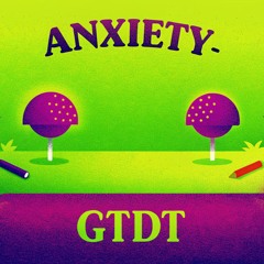 Anxiety (GTDT - Tech House Remix)