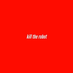 Andy Malex - Kill The Robot [2024 Remaster]