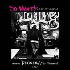 So What Radioshow 383/Decker// [1st Resident]