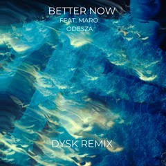 Better Now Feat. MARO - ODESZA | DYSK Remix