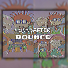 MORNING AFTER BOUNCE