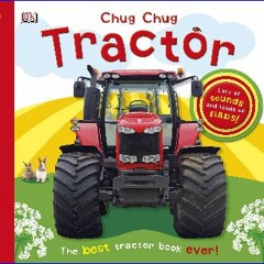 [Read Pdf] 🌟 Chug, Chug Tractor: Lots of Sounds and Loads of Flaps! (Super Noisy Books) (Ebook pdf