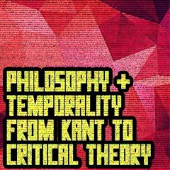 Espen Hammer - Philosophy and Temporality from Kant to Critical Theory