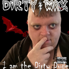 I Am the Dirty Dude (Demo)