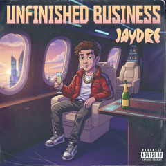 JayDre - UNFINISHED BUSINESS