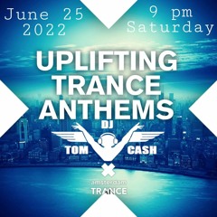 Uplifting Trance & Vocal Anthems Mixed By Dj Tom Cash /June25/2022