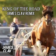 King Of The Road [James Clav Remix]