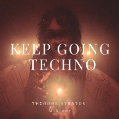 Keep Going Techno - Mix 007