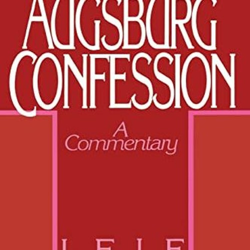 View EPUB KINDLE PDF EBOOK The Augsburg Confession: A Commentary by  Leif Grane 📜