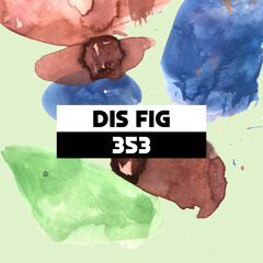 Dekmantel Podcast 353 - Dis Fig