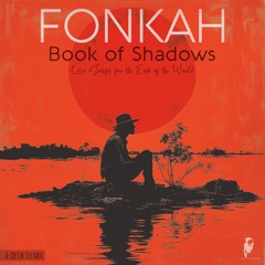 Fonkah - Book Of Shadows: Love Songs for the End of the World  [DJ Mix]