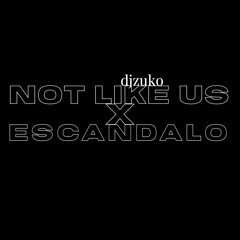Not Like Us x Escandalo