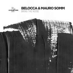 Belocca & Mauro Somm - Bring The Noise