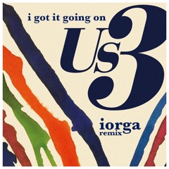US3 - I Got It Going On (Iorga Remix)