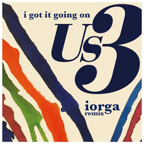 US3 - I Got It Going On (Iorga Remix)