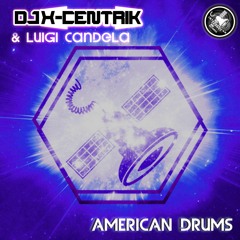 Dj X - Centrik & Luigi Candela - American Drums