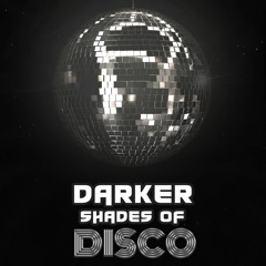 Darker Shades Of Disco