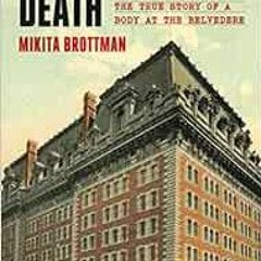 View PDF ✓ An Unexplained Death: The True Story of a Body at the Belvedere by Mikita