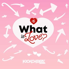 Twice - What is Love? (KICKCHEEZE Remix)