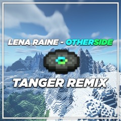 Lena Raine - Otherside (Tanger Remix)