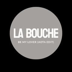 La Bouche - Be My Lover (AOTA Edit)
