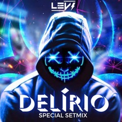 DELÍRIO [SPECIAL SETMIX] - DJ LEVI