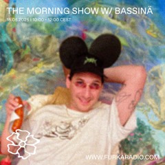 The Morning Show w/ Bassinä @ Furka Radio - 15.05.2025