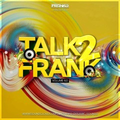 TALK 2 FRANKO VOL 6.0 #BOUNCE
