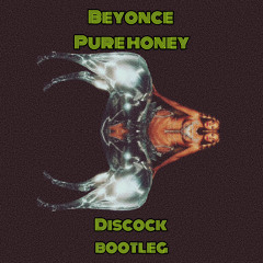 Beyonce - Pure Honey (Discock Bootleg)