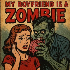 my boyfriend is a zombie