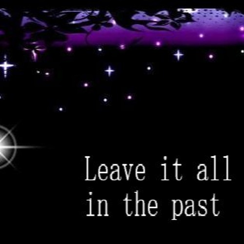 Leave it all in the past