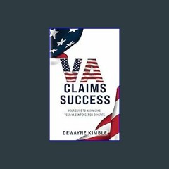 Read PDF 📚 VA Claims Success: YOUR GUIDE TO MAXIMIZING YOUR VA COMPENSATION BENEFITS     Paperback