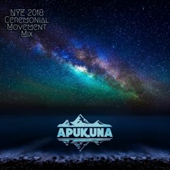 Apukuna - NYE 2018 Ceremonial Movement Mix