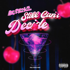 Still Cant Decide ft. Tre Kelley & Chris Parker
