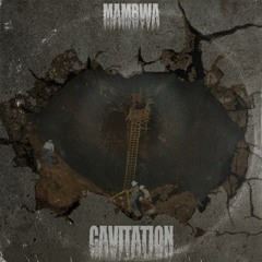 MAMBWA - CAVITATION