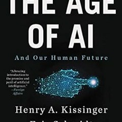 ❤️ Read The Age of AI: And Our Human Future by Henry A Kissinger,Eric Schmidt,Daniel Huttenloche