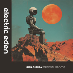 EER944 | Juan Guerra - Personal Groove [Electric Eden Records]