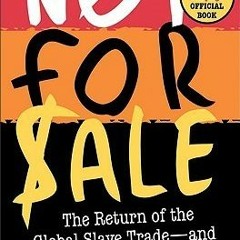 [EPUB] Read Not for Sale: The Return of the Global Slave Trade—and How We Can Fight It BY David