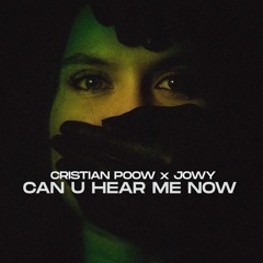 Cristian Poow & Jowy - Can U Hear Me Now