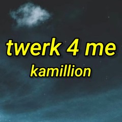 KaMillion - Twerk 4 Me | so darling darling twerk for me