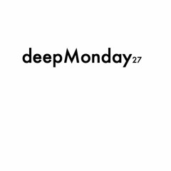 deepMonday podcast 27