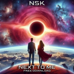 NSK - NEXT TO ME  [BDAY FREEBIE]