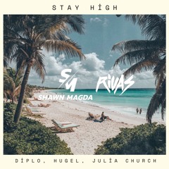 Diplo, HUGEL, Julia Church - Stay High (Shawn Magda & Rivas Remix) [SUPPORTED BY CHEAT CODES]