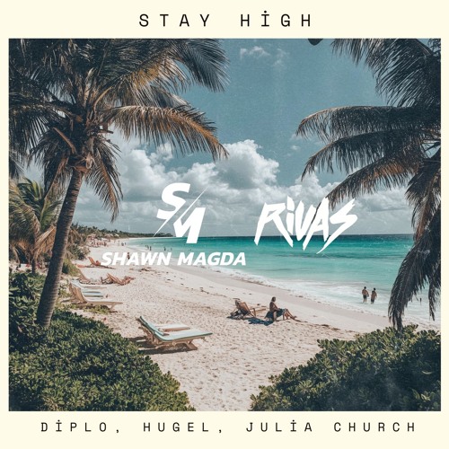 Diplo, HUGEL, Julia Church - Stay High (Shawn Magda & Rivas Remix) [SUPPORTED BY CHEAT CODES]